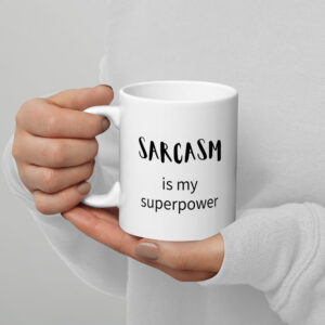 "Sarcasm is my Superpower" Funny Coffee Mug